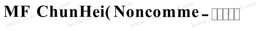 MF ChunHei(Noncomme字体转换